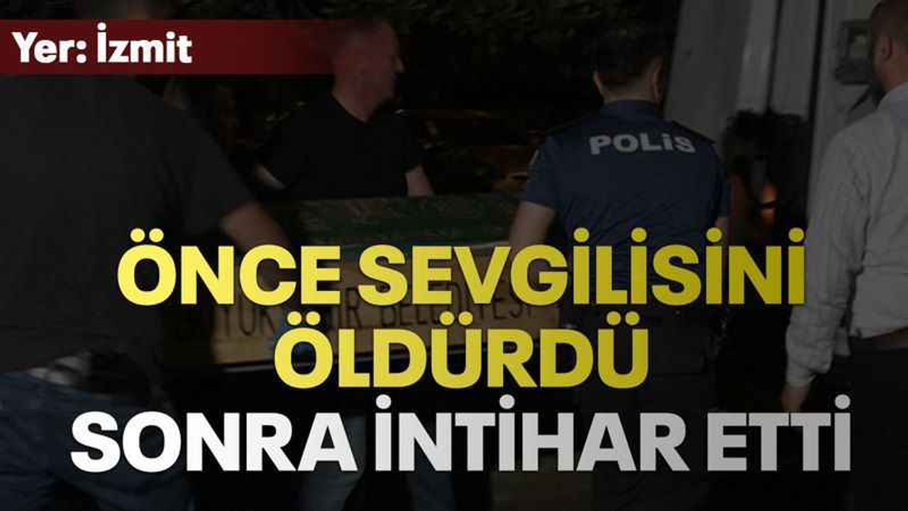 Önce sevgilisini öldürdü sonra intihar etti